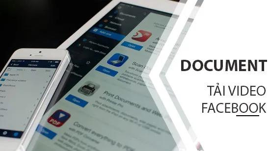 Hướng dẫn tải video từ Facebook bằng ứng dụng Document