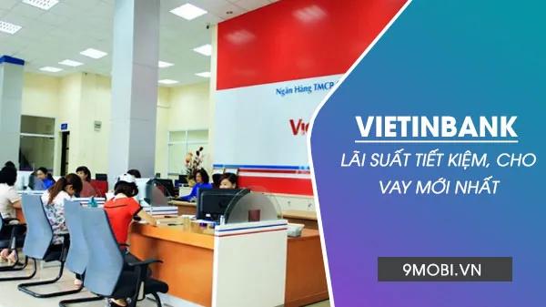 Cập nhật bảng lãi suất tiền gửi mới nhất tại ngân hàng VietinBank