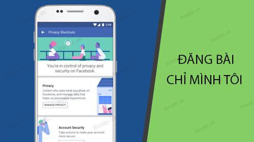 Hướng dẫn cách đăng bài Facebook chỉ mình tôi trên điện thoại