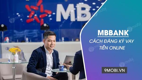Hướng dẫn đăng ký vay tiền online MBBank nhanh chóng và tiện lợi
