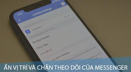 Bí quyết ẩn vị trí và ngăn chặn theo dõi trên Facebook Messenger
