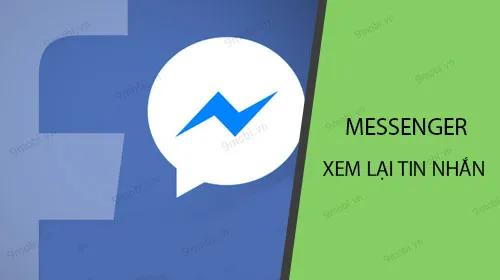 Hướng dẫn chi tiết cách xem lại tin nhắn trên Facebook Messenger.