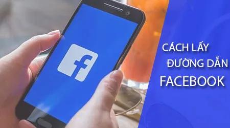 Hướng dẫn chi tiết cách lấy đường link Facebook trên điện thoại