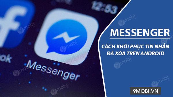 Hướng dẫn phục hồi tin nhắn Facebook đã xóa trên điện thoại Android