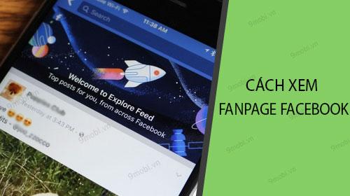 Hướng dẫn kiểm tra Fanpage Facebook bạn đang làm quản trị viên