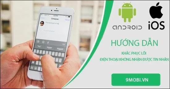 Điện thoại không thể nhận tin nhắn - Sự cố phổ biến và cách xử lý