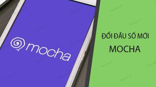 Cách đổi đầu số từ 11 số thành 10 số trên ứng dụng Mocha