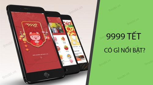 Ứng dụng 9999 Tết có những tính năng nổi bật nào?