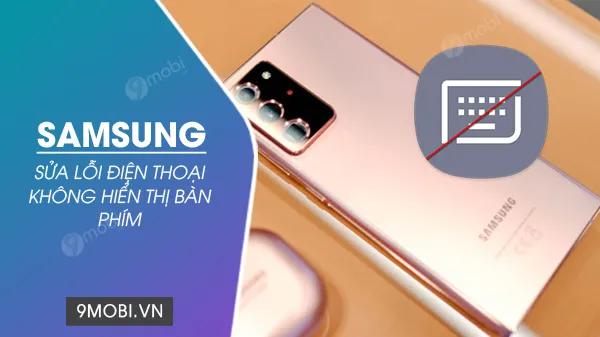Cách khắc phục sự cố điện thoại Samsung không hiển thị bàn phím khi soạn tin nhắn.