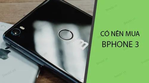 Có nên chọn BPhone 3 hay tìm kiếm một chiếc điện thoại khác?