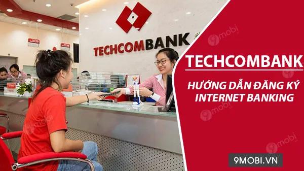 Hướng dẫn cách đăng ký Internet Banking Techcombank qua điện thoại