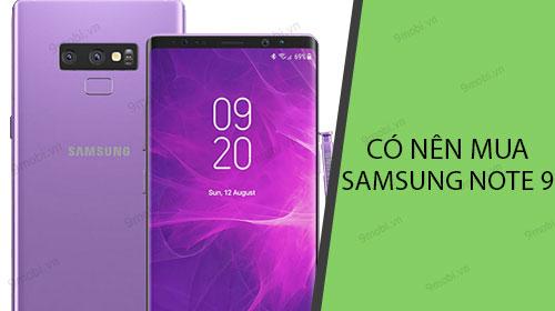 Có nên chọn mua Samsung Galaxy Note 9? 