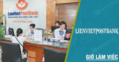 Lịch làm việc chi tiết của LienVietPostBank dành cho khách hàng
