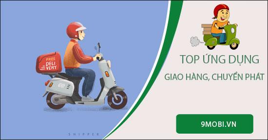 Top các ứng dụng giao hàng và chuyển phát nhanh hàng đầu tại Việt Nam