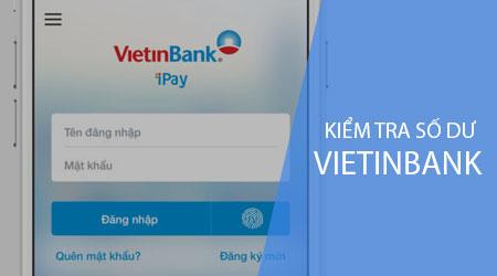 Hướng dẫn chi tiết cách xem số dư tài khoản Vietinbank ngay trên điện thoại di động