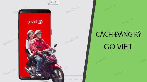 Hướng dẫn đăng ký tài khoản Go Viet đơn giản, nhanh chóng