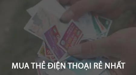 Bí quyết mua thẻ nạp điện thoại giá tốt nhất từ các nhà mạng Viettel, Vinaphone, MobiFone, Gmobile, Vietnamobile