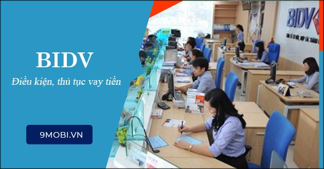 Những yêu cầu cần thiết khi vay vốn tại Ngân hàng BIDV là gì?