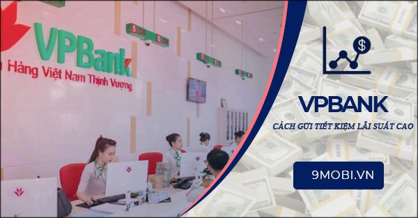 Bí quyết gửi tiết kiệm VPBank với lãi suất cao nhất thị trường