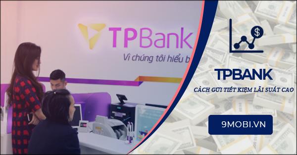 Bí quyết gửi tiết kiệm TPBank với lãi suất cao nhất