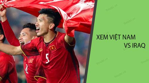 Hướng dẫn chi tiết cách xem trận Việt Nam vs Iraq trên điện thoại Android và iPhone