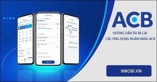 Hướng dẫn tải và cài đặt ứng dụng ACB trên Android, iOS