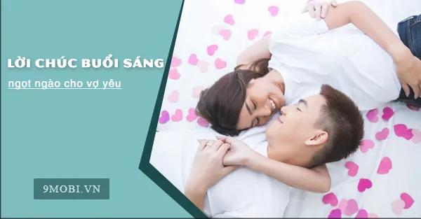 Những lời chúc buổi sáng ngọt ngào dành cho vợ yêu - Khởi đầu ngày mới tràn đầy yêu thương