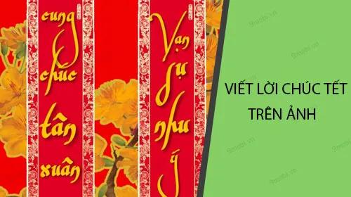 Hướng dẫn chi tiết cách viết lời chúc Tết ấn tượng lên ảnh bằng điện thoại
