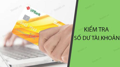 Hướng dẫn kiểm tra số dư tài khoản VPBank nhanh chóng ngay trên điện thoại