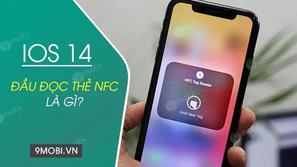 Khám phá tính năng đầu đọc thẻ NFC trên iOS 14 và hướng dẫn sử dụng chi tiết