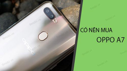 Có nên sở hữu Oppo A7?