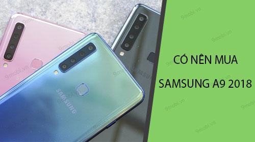 Samsung Galaxy A9 (2018) có thực sự là lựa chọn hợp lý vào thời điểm hiện tại?