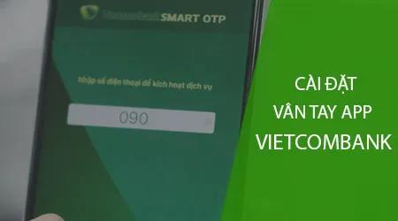 Thiết lập tính năng vân tay trên ứng dụng Vietcombank