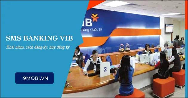 SMS Banking VIB là gì? Cách đăng ký và hủy dịch vụ