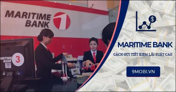 Bí quyết gửi tiết kiệm Maritime Bank hưởng lãi suất tối ưu