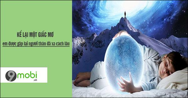 Kể về giấc mơ em được gặp lại một người thân lâu ngày không gặp, một cuộc gặp gỡ đầy cảm xúc và những kỷ niệm ngọt ngào trỗi dậy.