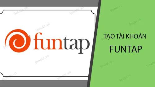 Hướng dẫn đăng ký tài khoản Funtap