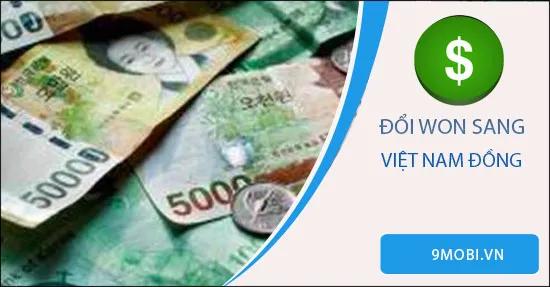 1 Won tương đương bao nhiêu tiền Việt?