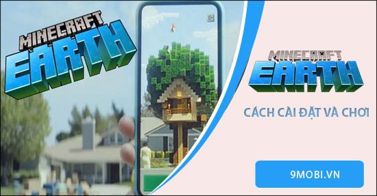 Hướng dẫn chi tiết cách cài đặt và trải nghiệm Minecraft Earth