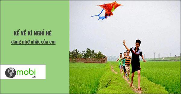 Hãy chia sẻ về một kì nghỉ hè vô cùng đáng nhớ trong cuộc đời em, nơi mỗi khoảnh khắc đều gắn liền với những kỷ niệm không thể quên.
