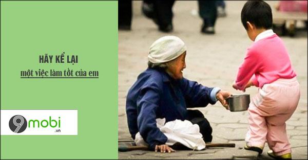 Hãy kể về một lần em thực hiện một hành động tốt đẹp.