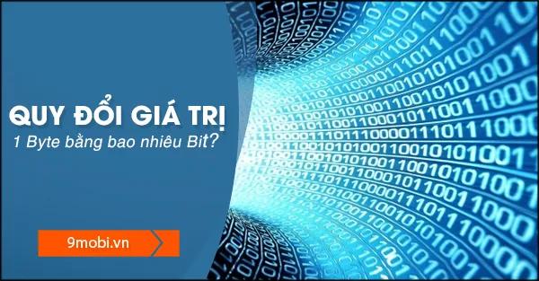 1 Byte tương đương bao nhiêu Bit? Cùng tìm hiểu cách chuyển đổi đơn giản từ Byte sang Bit.