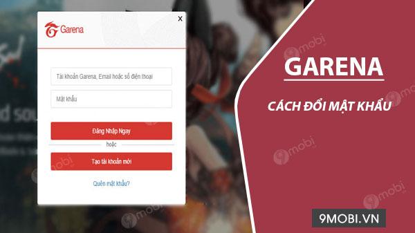 Hướng dẫn thay đổi mật khẩu Garena trên điện thoại đơn giản, nhanh chóng