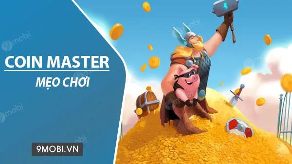 Mẹo chơi Coin Master tuyệt vời cho game thủ
