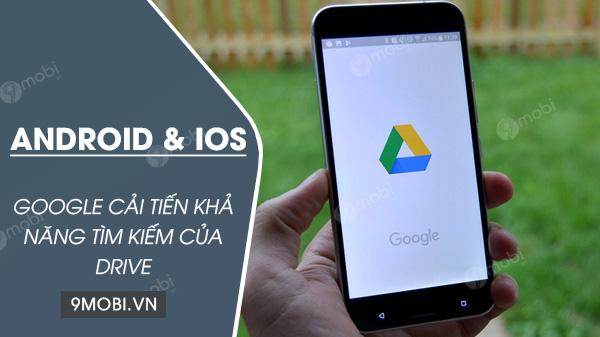 Google đã nâng cấp tính năng tìm kiếm trên Google Drive cho Android và iOS, mang lại trải nghiệm tìm kiếm mượt mà và hiệu quả hơn.