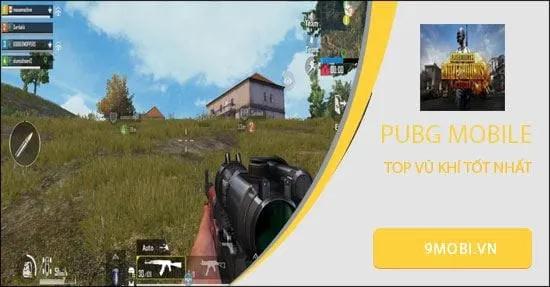 Những vũ khí PUBG Mobile mạnh nhất dành cho game thủ