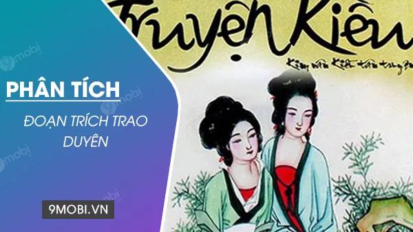 Phân tích đoạn trích Trao duyên trong Truyện Kiều, chúng ta sẽ đi sâu vào những cảm xúc sâu sắc của nhân vật Thúy Kiều khi cô quyết định trao gửi số phận của mình cho em gái Thúy Vân, tạo nên một cảnh tượng đầy bi thương và xúc động.