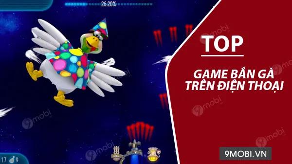 Top các game bắn gà thú vị trên điện thoại Android và iPhone
