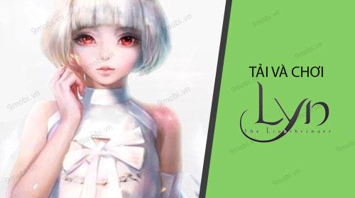 Hướng dẫn chi tiết cách tải và trải nghiệm LYN The Lightbringer