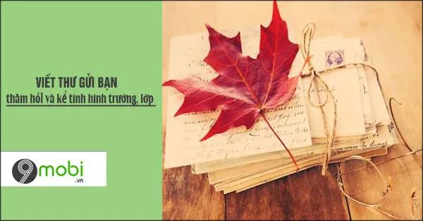 Viết một bức thư gửi người bạn ở trường khác, bày tỏ sự quan tâm và chia sẻ về tình hình lớp học cũng như trường em hiện tại.